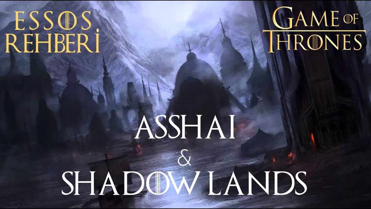 Essos Rehberi | Asshai & Shadow Lands