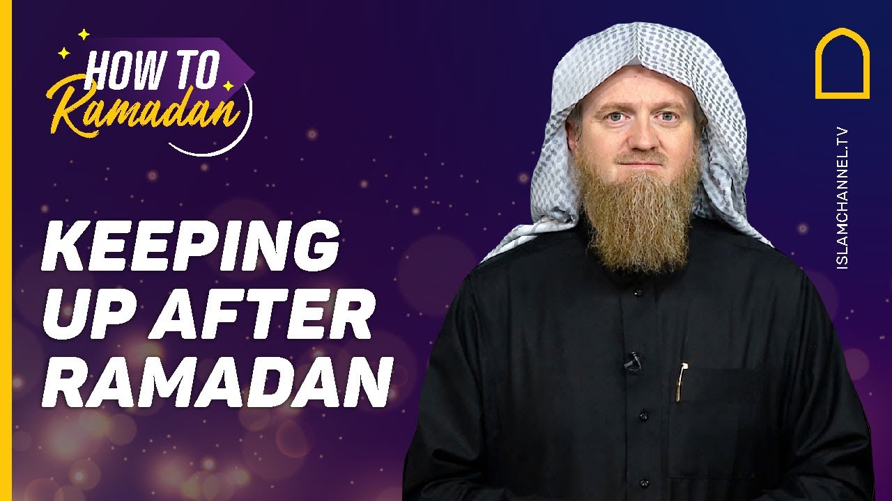 Keeping up after Ramadan | How to Ramadan