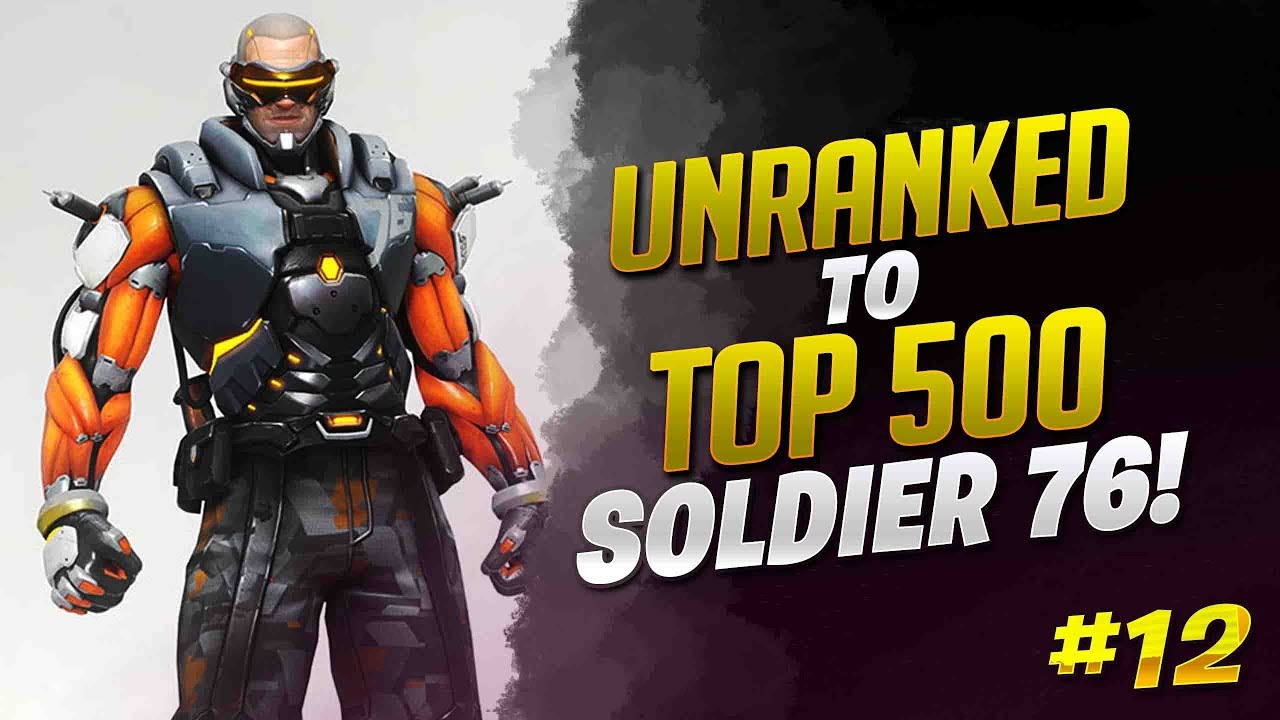 Unranked To Top 500 Soldier 76 Only! - Ep. 12