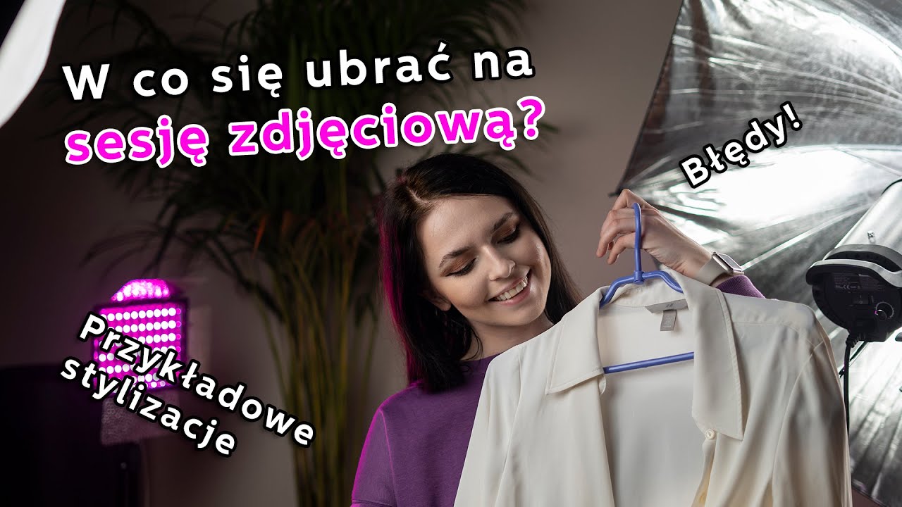 W co się ubrać na sesję zdjęciową? | Stylizacje | Błędy | Kolory