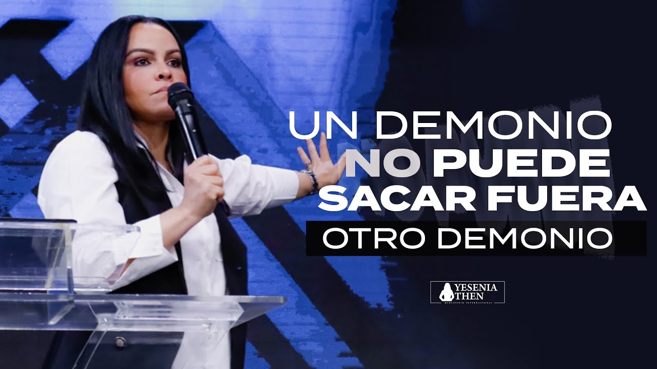 UN DEMONIO NO PUEDE SACAR FUERA OTRO DEMONIO  › ›  •  Pastora Yesenia Then