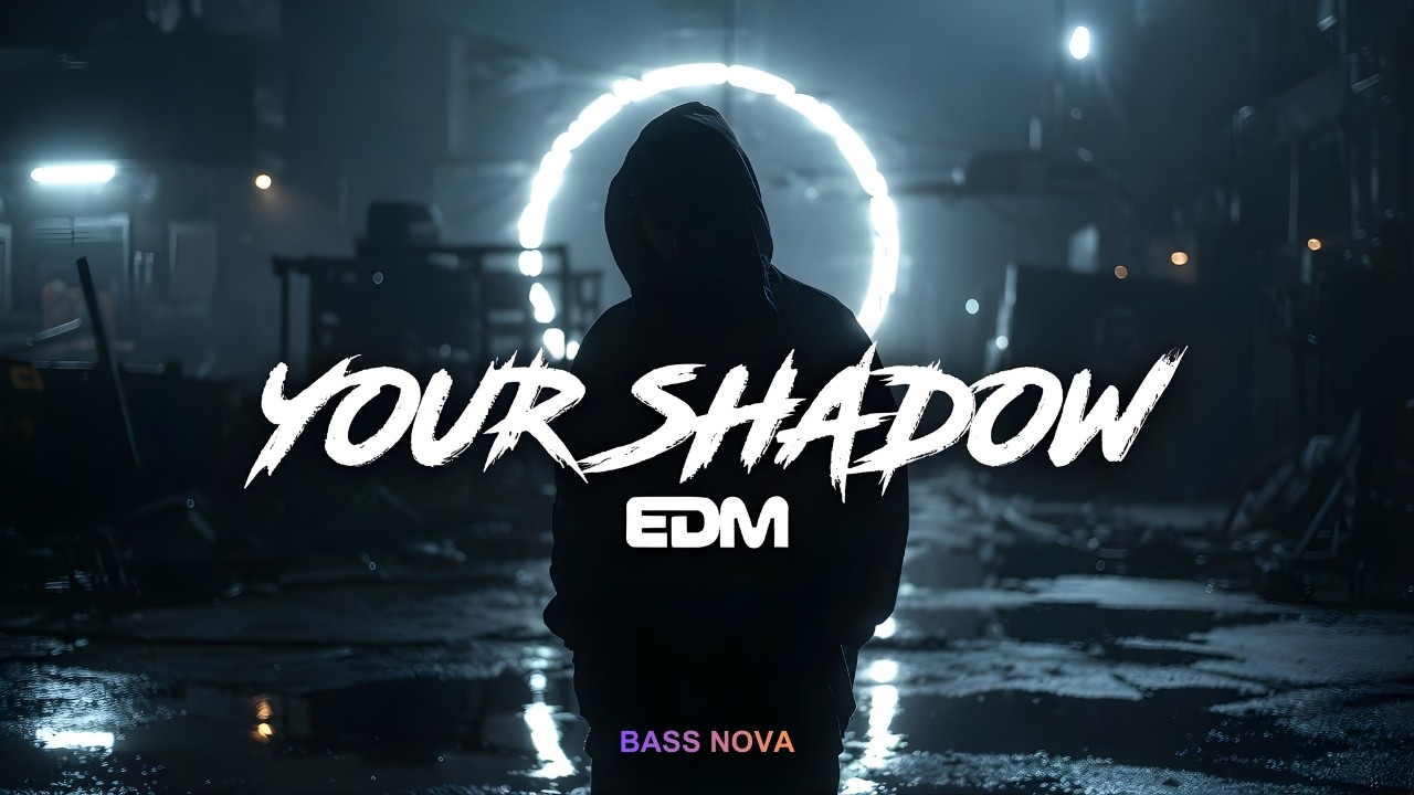 Your Shadow - Bass Nova | Trap EDM Bass Music