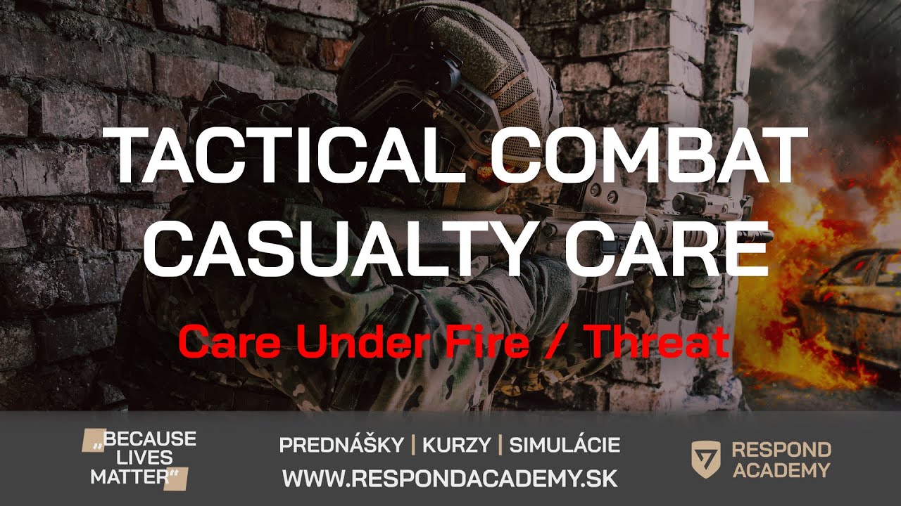 Care Under Fire / Threat (TCCC - Tactical Combat Casualty Care)