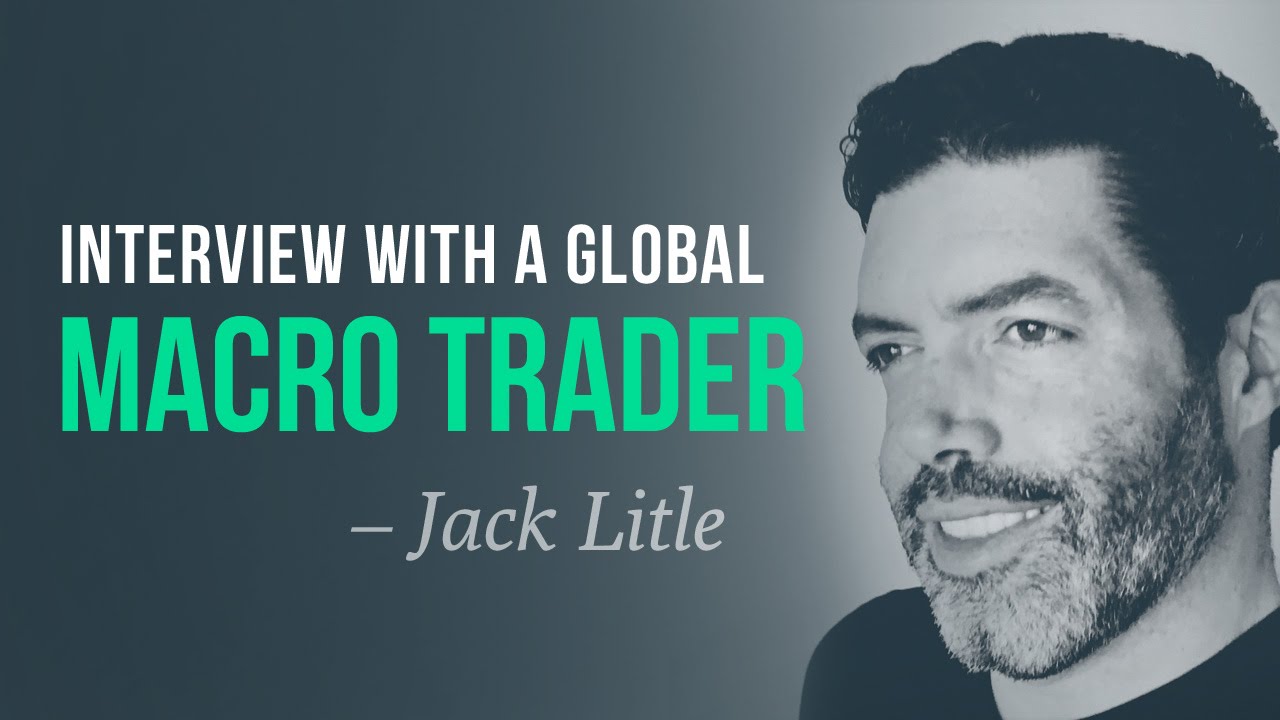 Global macro trading, probabilties and the art of "big bets" w/ Jack Litle