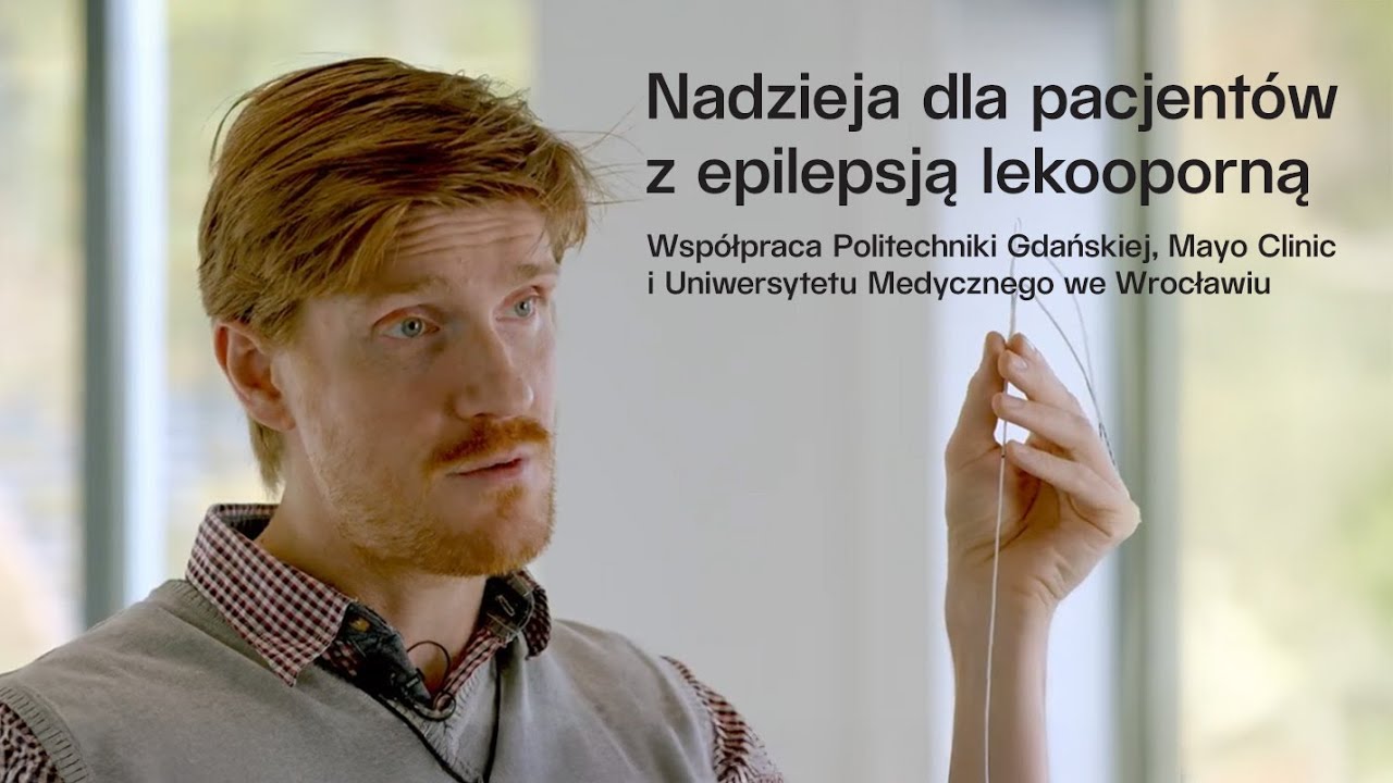 Nadzieja dla pacjent&oacute;w z epilepsją lekooporną: wsp&oacute;łpraca PG, Mayo Clinic i UMW