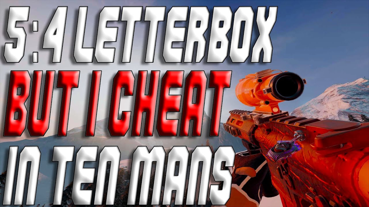 5:4 Letterbox But I Cheat In Ten Mans