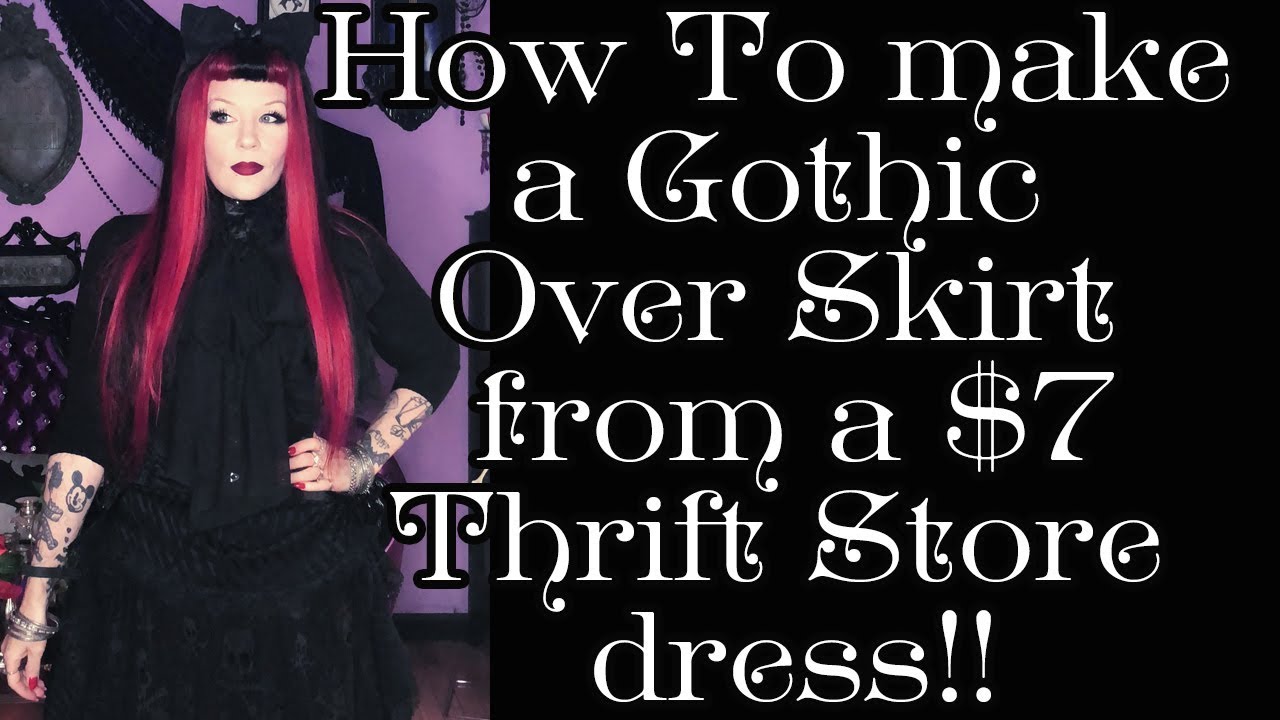 DIY GOTHIC over skirt from a thrift store dress!