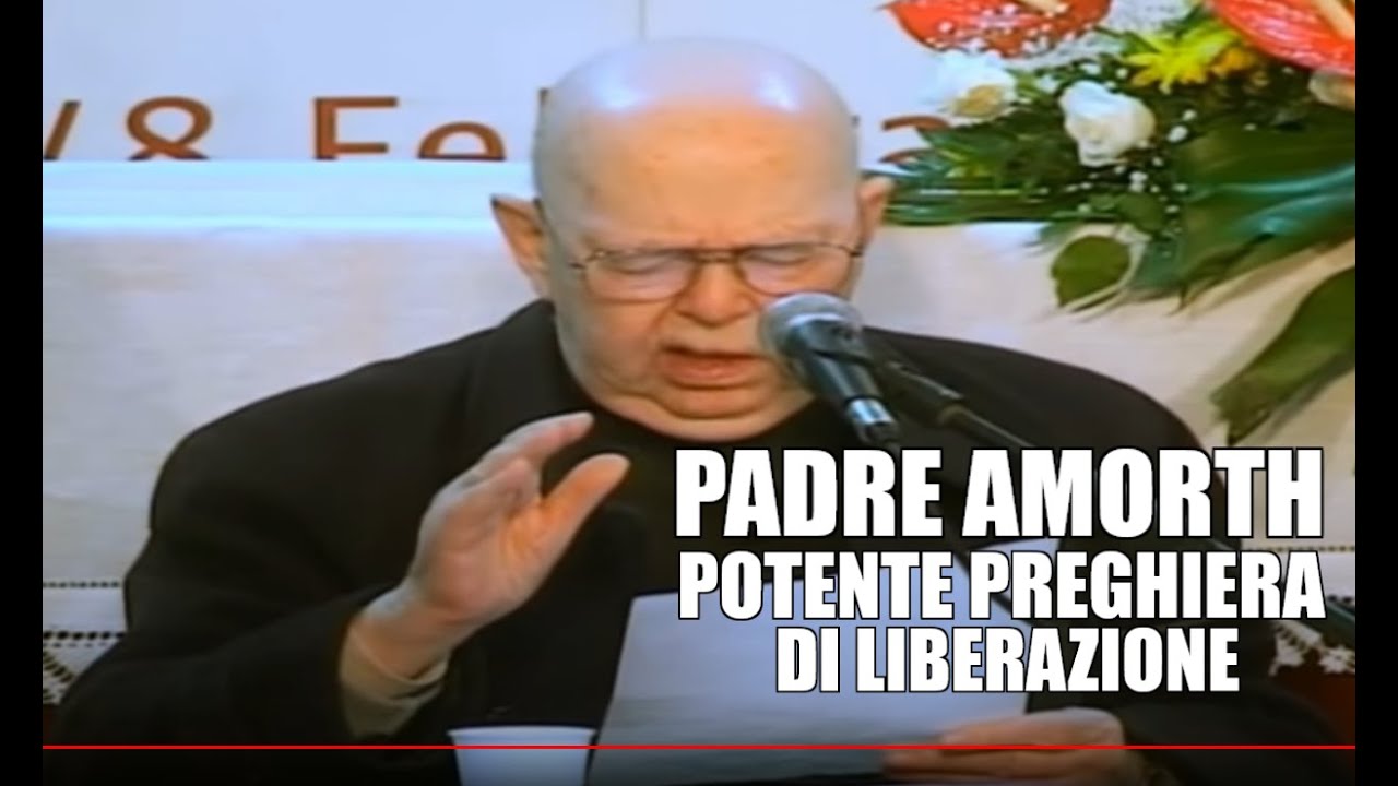 PADRE AMORTH POTENTE PREGHIERA DI LIBERAZIONE
