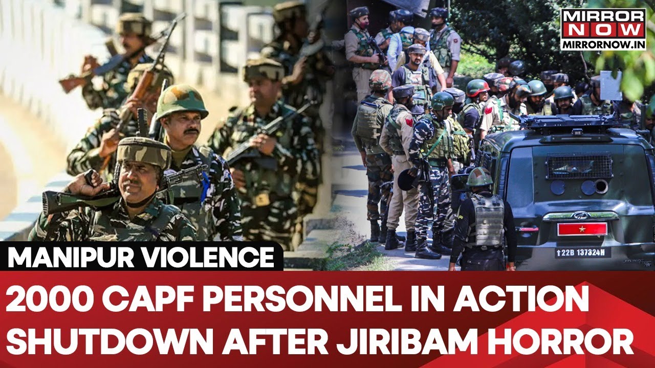 Manipur Violence: 2000 CAPF Personnel Deployed| Tensions After Jiribam Horror| Home Ministry Acts