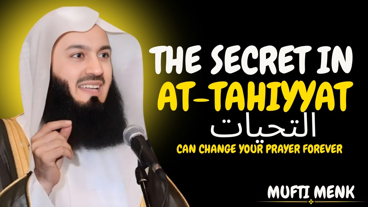 The Secret in At-Tahiyyat That Can Change Your Prayer Forever | Mufti Menk