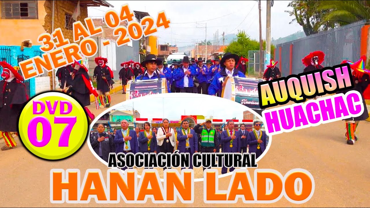 Auquish - Huachac del 31 al 4 de enero del 2024 // 𝐀𝐬𝐨𝐜𝐢𝐚𝐜𝐢𝐨́𝐧 𝐂𝐮𝐥𝐭𝐮𝐫𝐚𝐥 𝐇𝐚𝐧𝐚𝐧 𝐋𝐚𝐝𝐨 // DVD 07