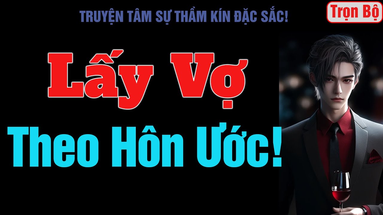 [Trọn Bộ] Lấy Vợ Theo H&ocirc;n Ước! - MC Thanh Hằng
