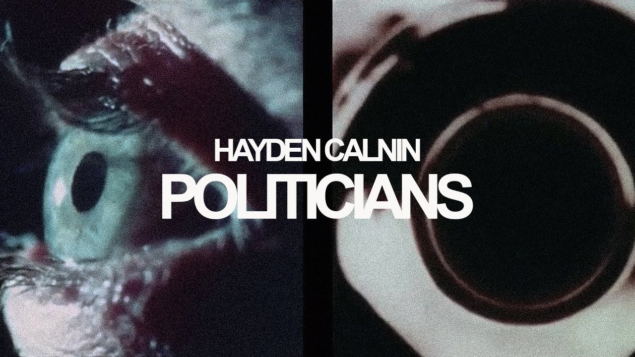 Politicians - Hayden Calnin (official video)