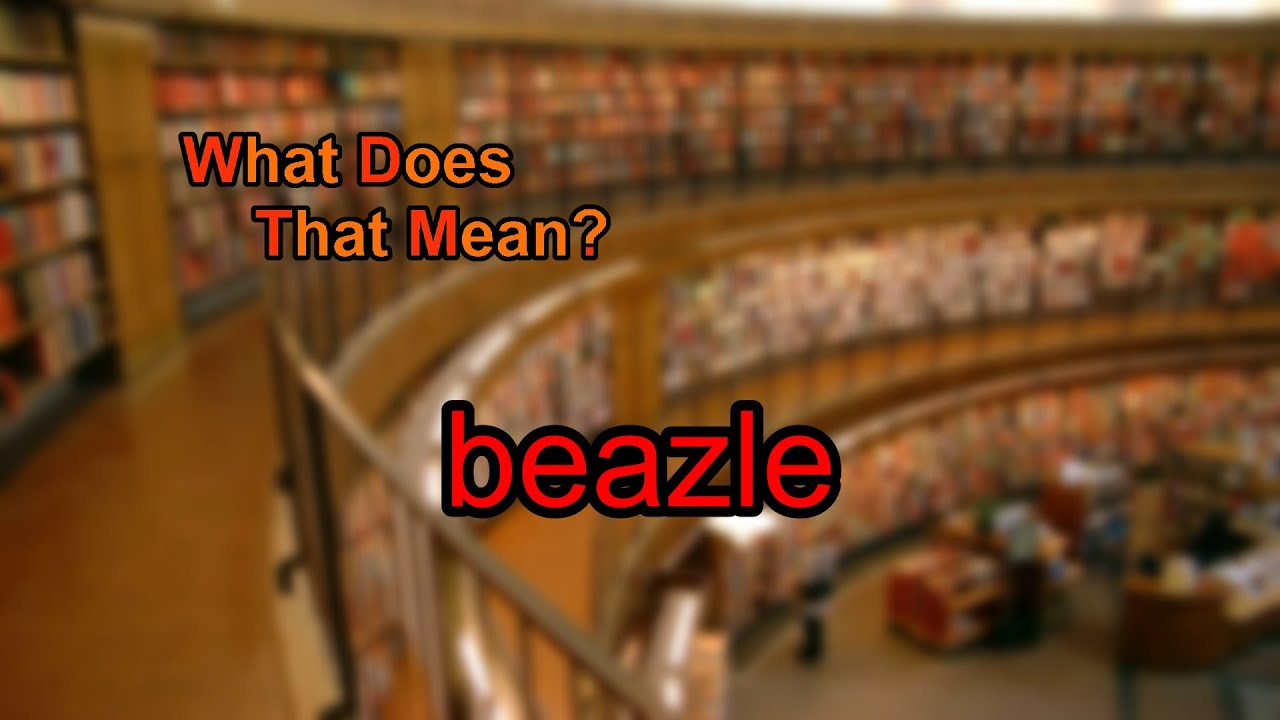 What does beazle mean?