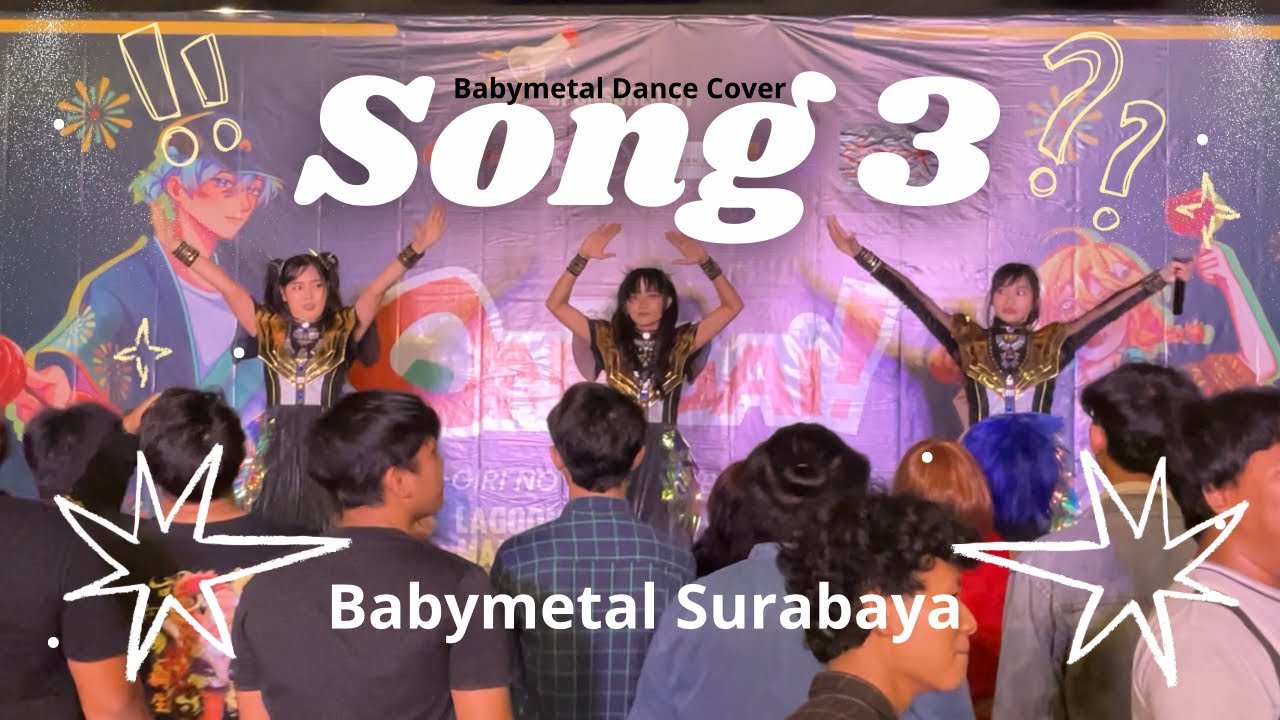 SONG 3 - BABYMETAL DANCE COVER BY BABYMETAL SURABAYA AT ONEGAI BUNKASAI UPNVJ