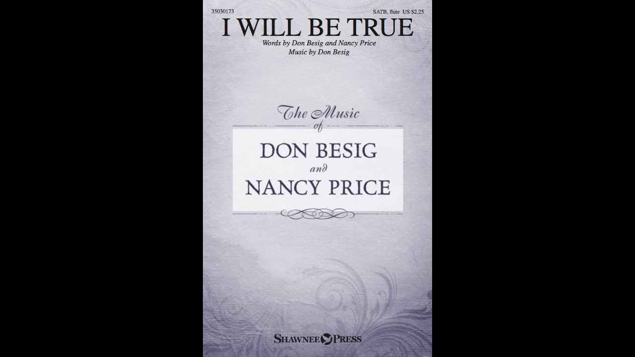 I WILL BE TRUE (SATB Choir) - Don Besig/Nancy Price