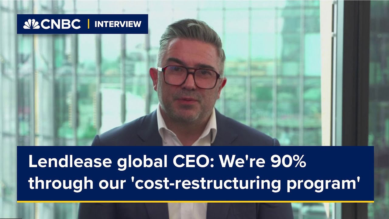 Lendlease global CEO: We're 90% through our 'cost-restructuring program'