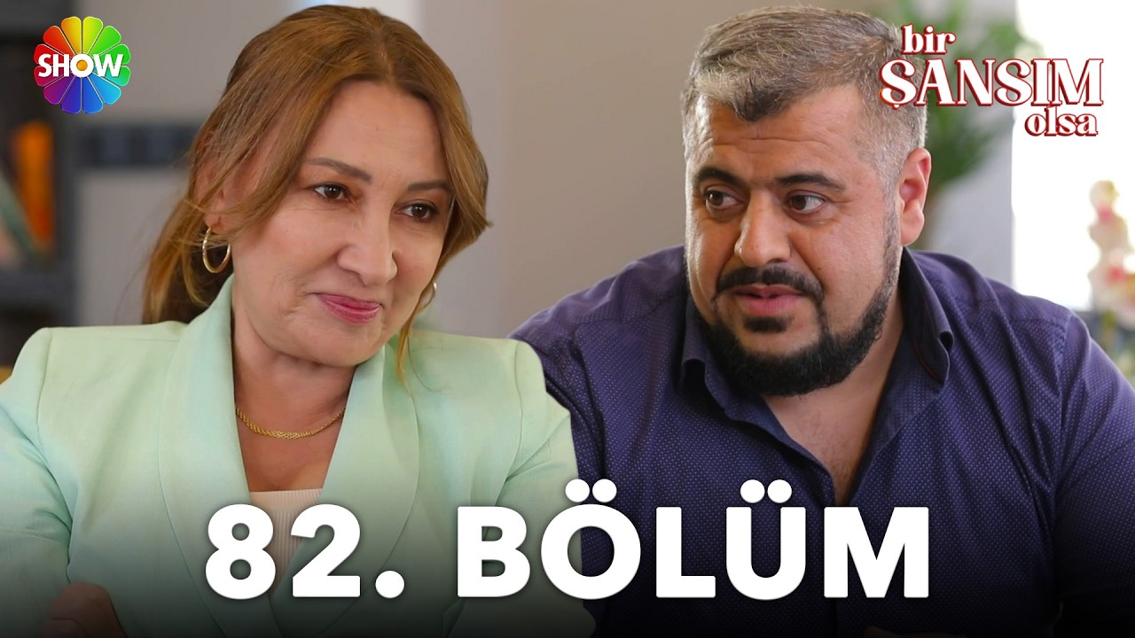 Bir Şansım Olsa 82.Bölüm