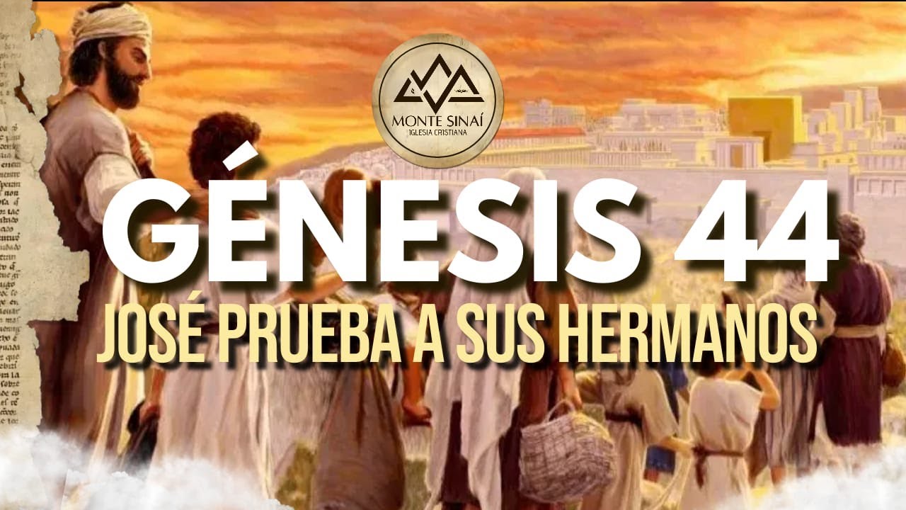 JOSE PRUEBA A SUS HERMANOS // EXPLICACIÓN GÉNESIS 44