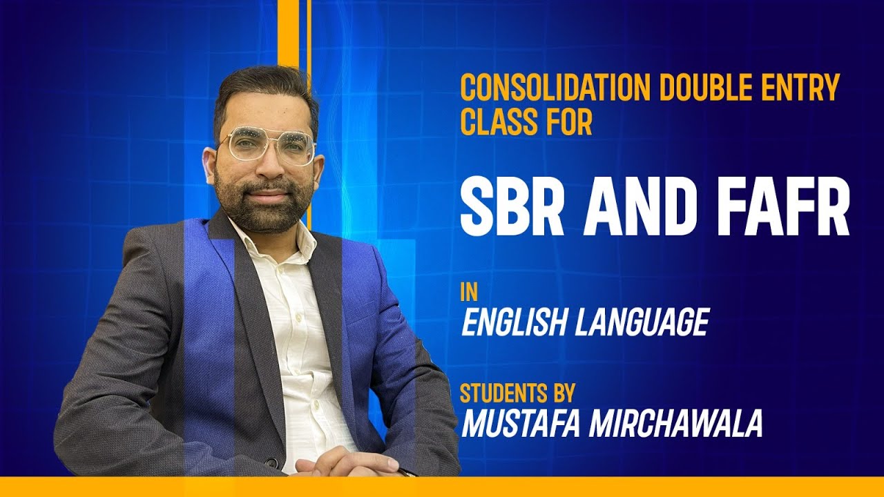 Consolidation Double Entry Class for SBR & FAFR Students in English| Mustafa Mirchawala