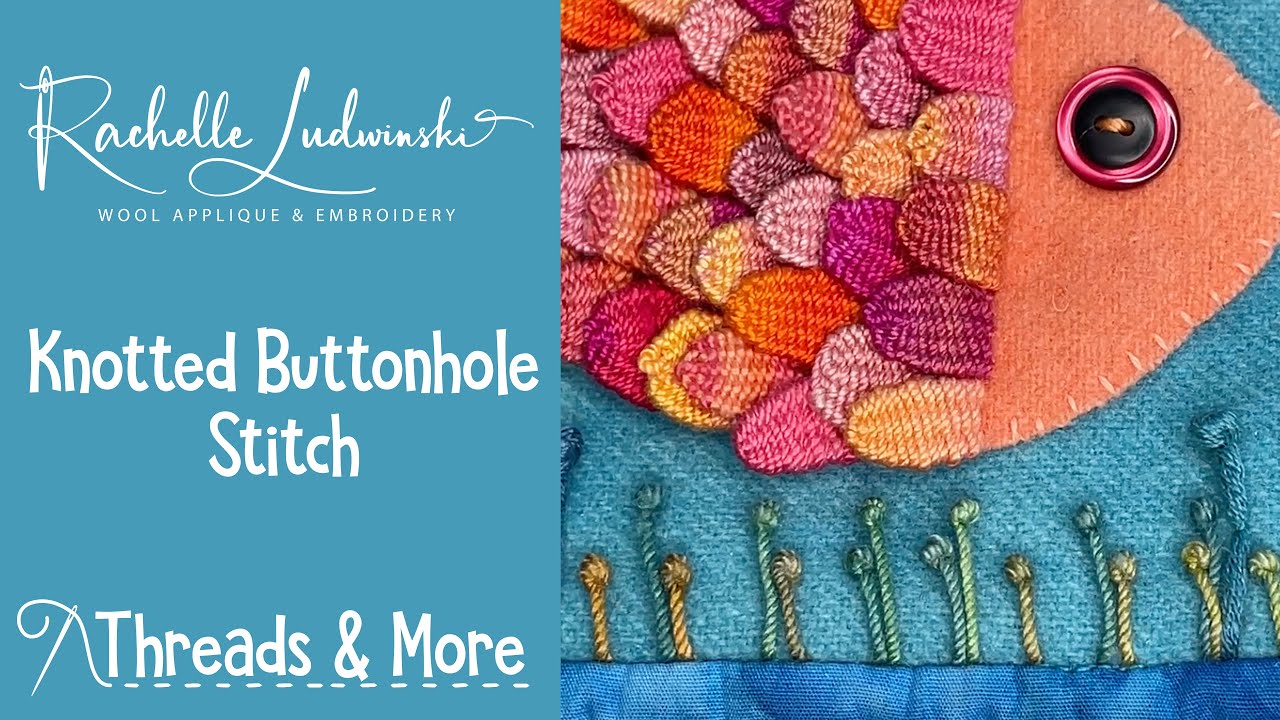 Knotted Buttonhole Stitch for Wool Applique and Embroidery: Step-by-Step Tutorial