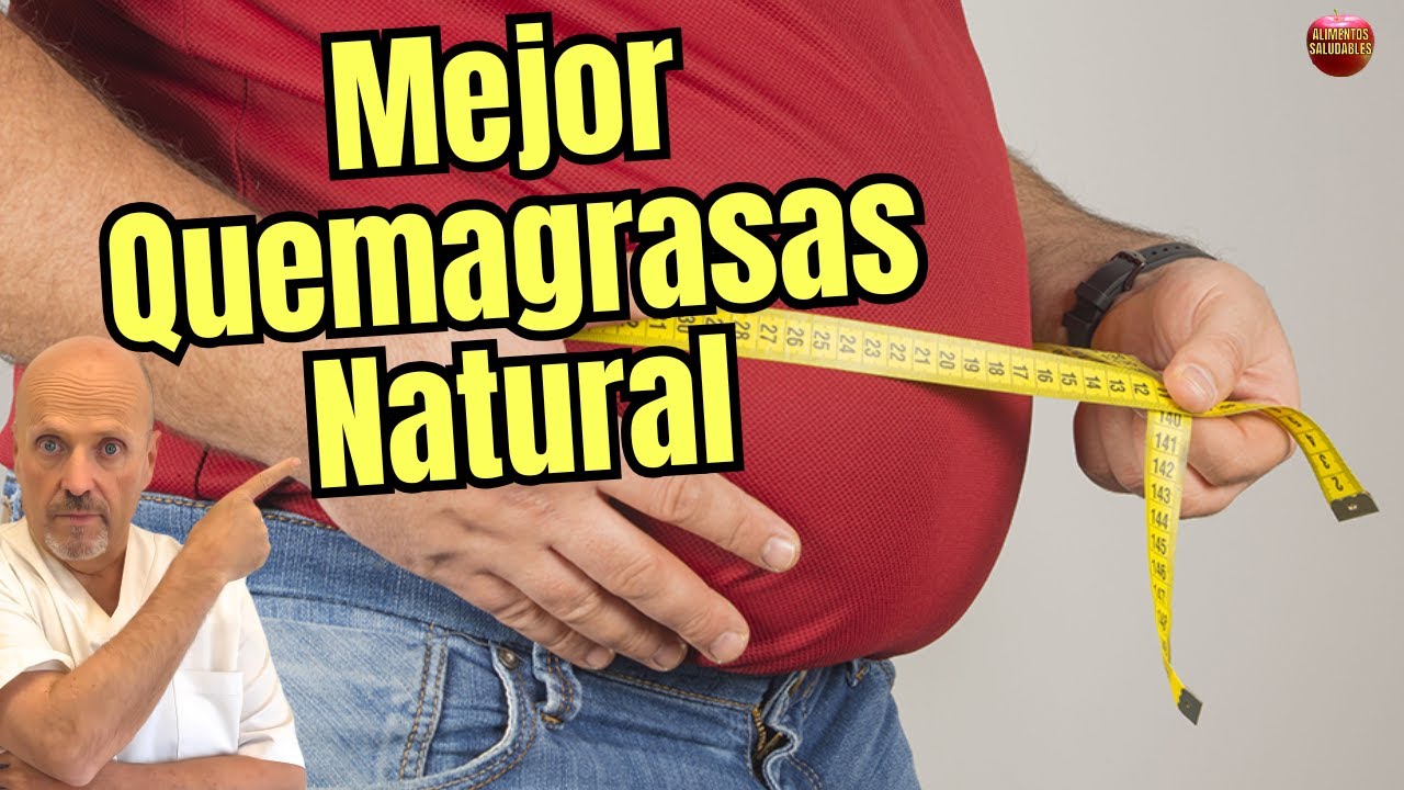 🔥⚖️¿CUAL ES EL MEJOR QUEMADOR DE GRASAS NATURAL?🔥⚖️