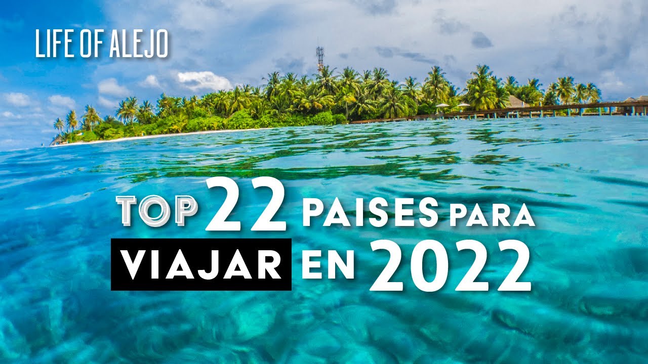 Top 22 PAISES para VIAJAR en el 2022! | Life of Alejo