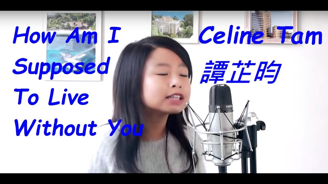 How Am I Supposed To Live Without You (Celine Tam Cover)