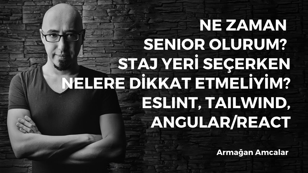 Ne zaman senior olurum? Staj yeri seçerken nelere dikkat etmeliyim? ESLint, Tailwind, Angular/React