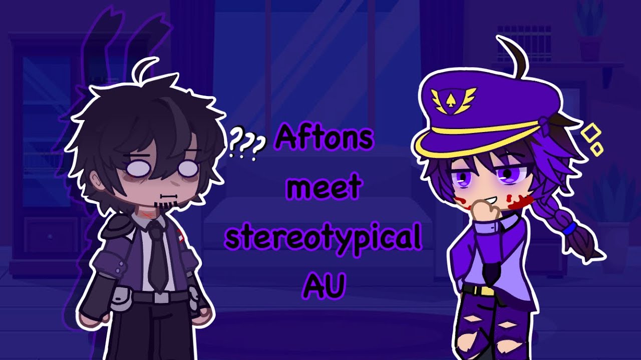 Aftons meet stereotypical aftons || fnaf Gacha (my AU)