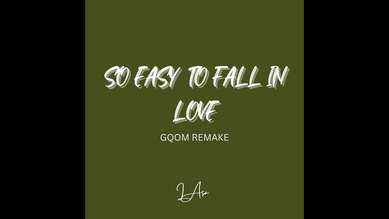 So Easy (To Fall In Love) (LAsa Gqom Remake)