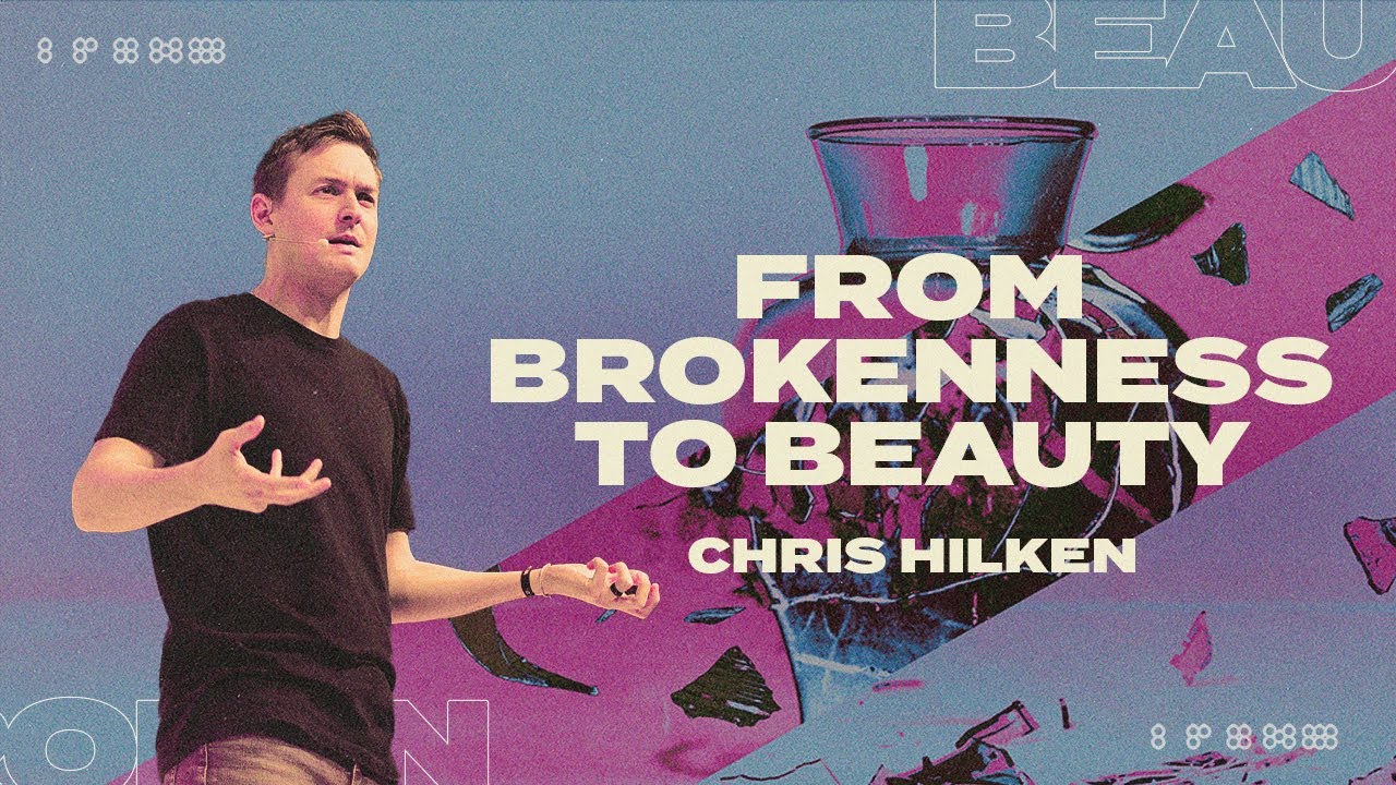 From Brokenness to Beauty | Cornerstone Church | Pastor Chris Hilken
