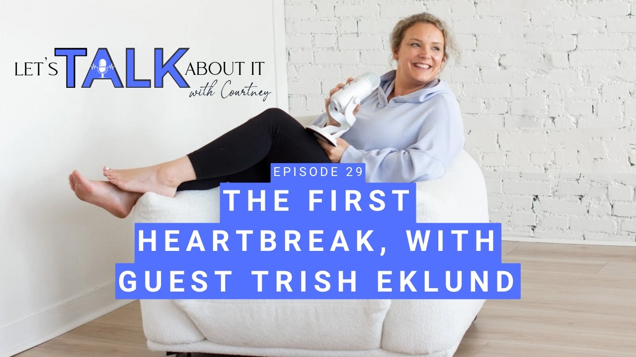 Episode 29: The first heart break- with special guest, Trish Eklund