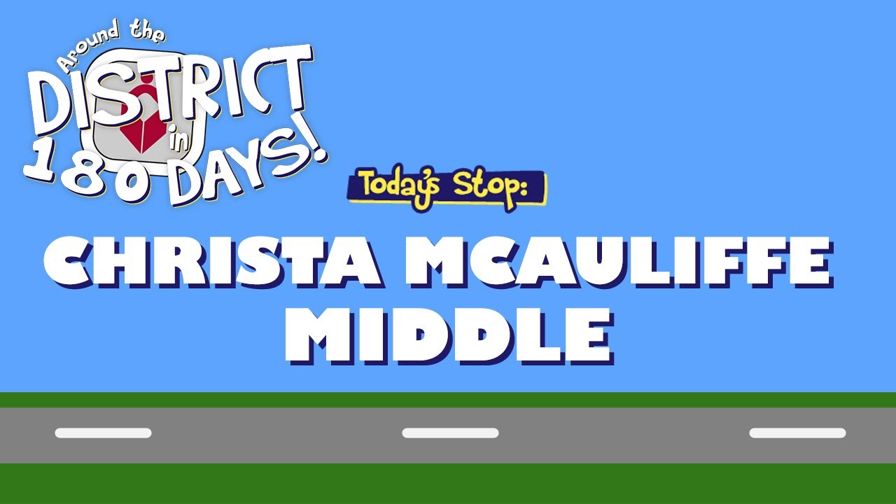 Around the District in 180 Days: Christa McAuliffe Middle