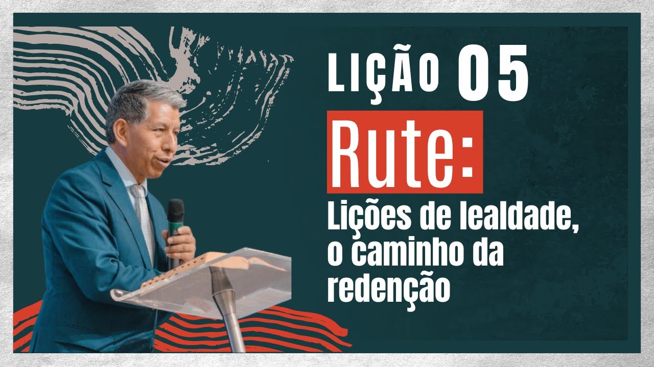 Lição 5: Rute – Lições de Lealdade, o Caminho da Redenção / Betel Dominical | Prof. Ronald Rivas