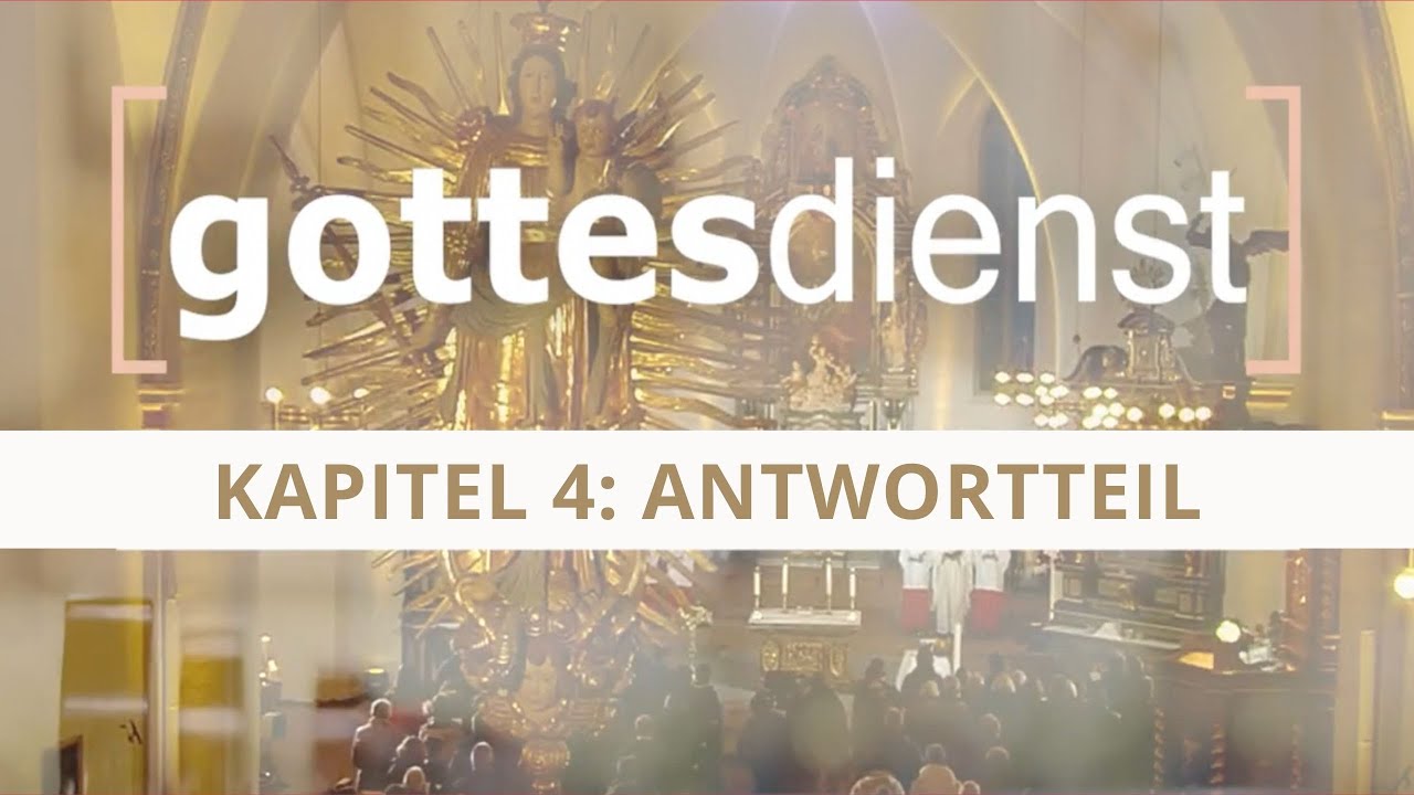 Gottesdienst - Wie wir feiern - Kapitel 4: Antwortteil
