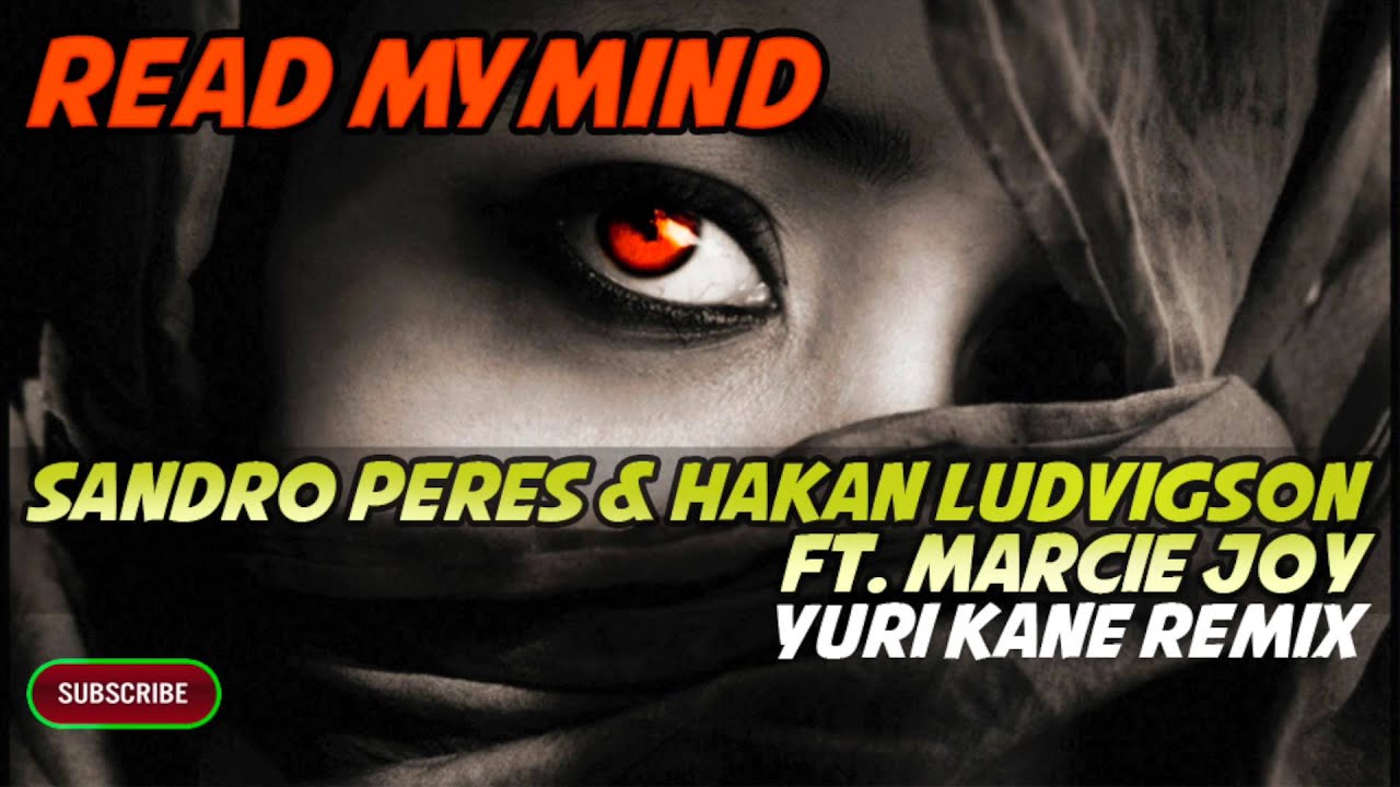 Sandro Peres & Hakan Ludvigson ft. Marcie Joy - Read My mind (Yuri Kane Remix)