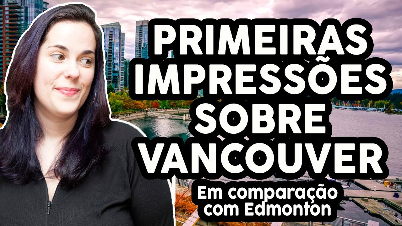 IMPRESSÕES SOBRE VANCOUVER DE UMA MORADORA DE EDMONTON
