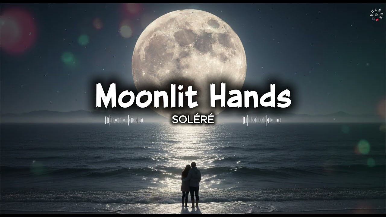 Moonlit Hands🌙🤲- SOLÉRÉ 🎧 | Official Audio #Lyrics #Video #SOLÉRÉ #LatinHouse #Shorts #Reels