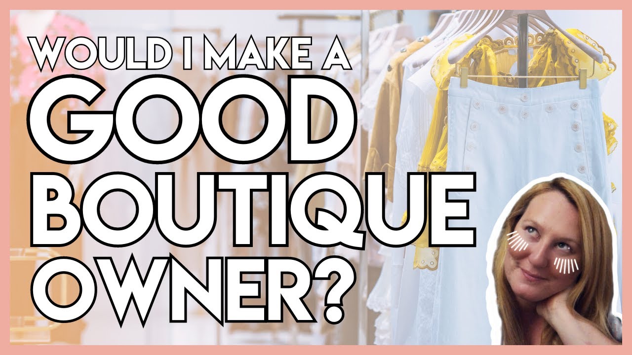 Would I Make a Good Boutique Owner Based On What I Do Now?