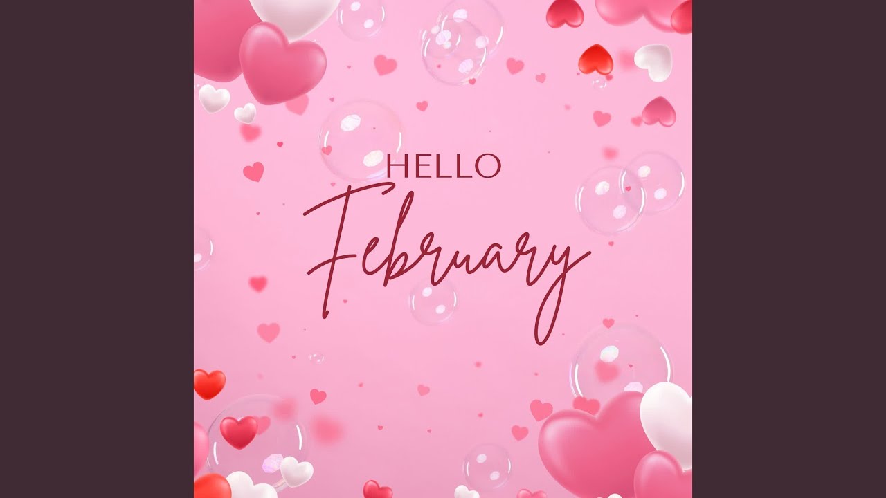Hello February