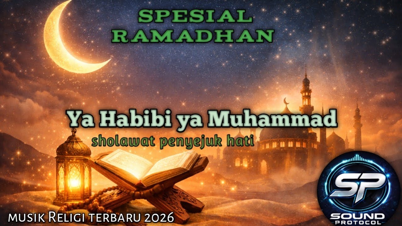 Ya Habibi ya Muhammad - Religi terbaru spesial ramadhan Sholawat penyejuk hati [SP] Sound Protocol 