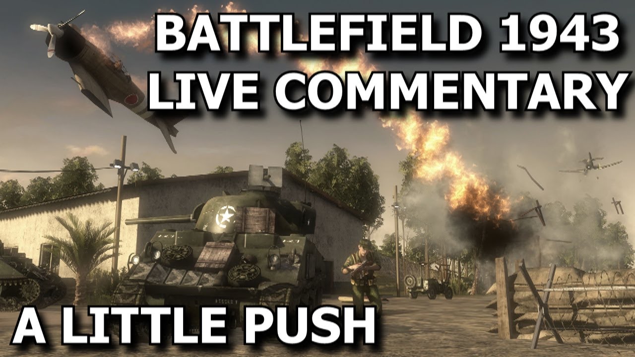 A Little Push - Battlefield 1943 Live Commentary (BF 1943)