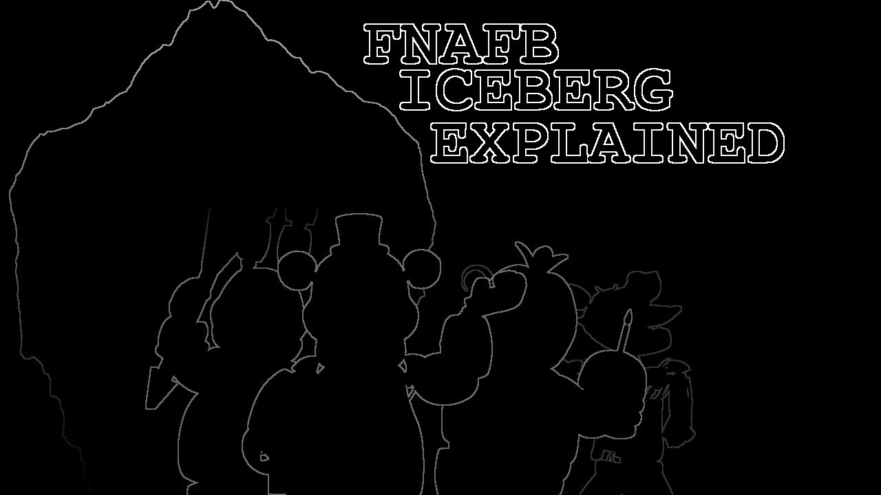 The FNaFB Iceberg Explained