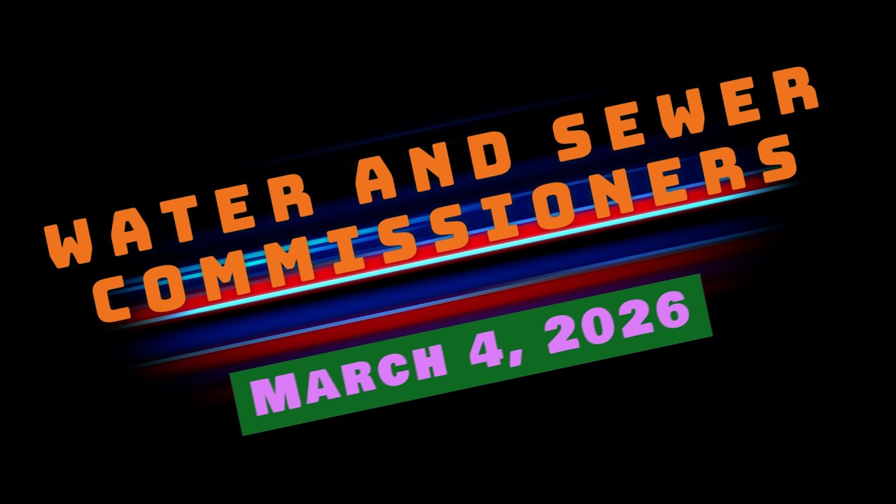 Water and Sewer Commissioners' Meeting March 4, 2026