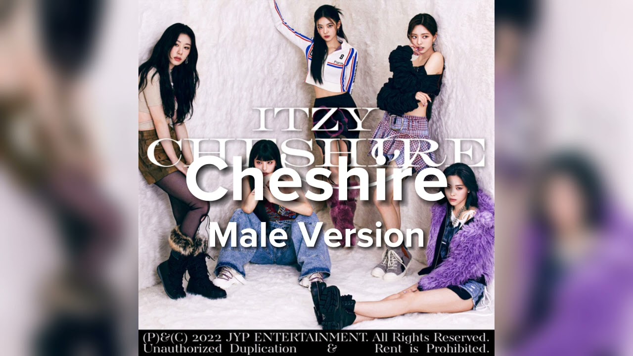 ITZY - Cheshire (Male Version)