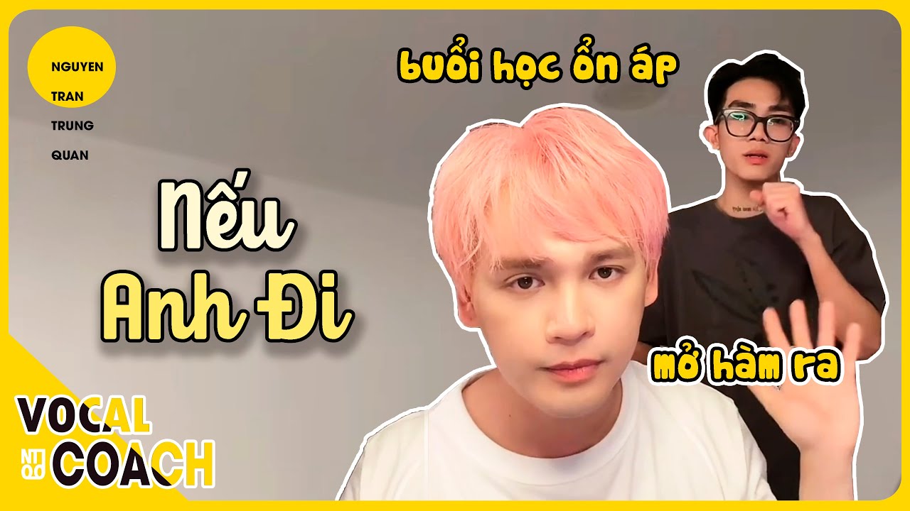NẾU ANH ĐI - Hôm nay sẽ là một buổi học bình yên | Nguyễn Trần Trung Quân - Vocal Coach