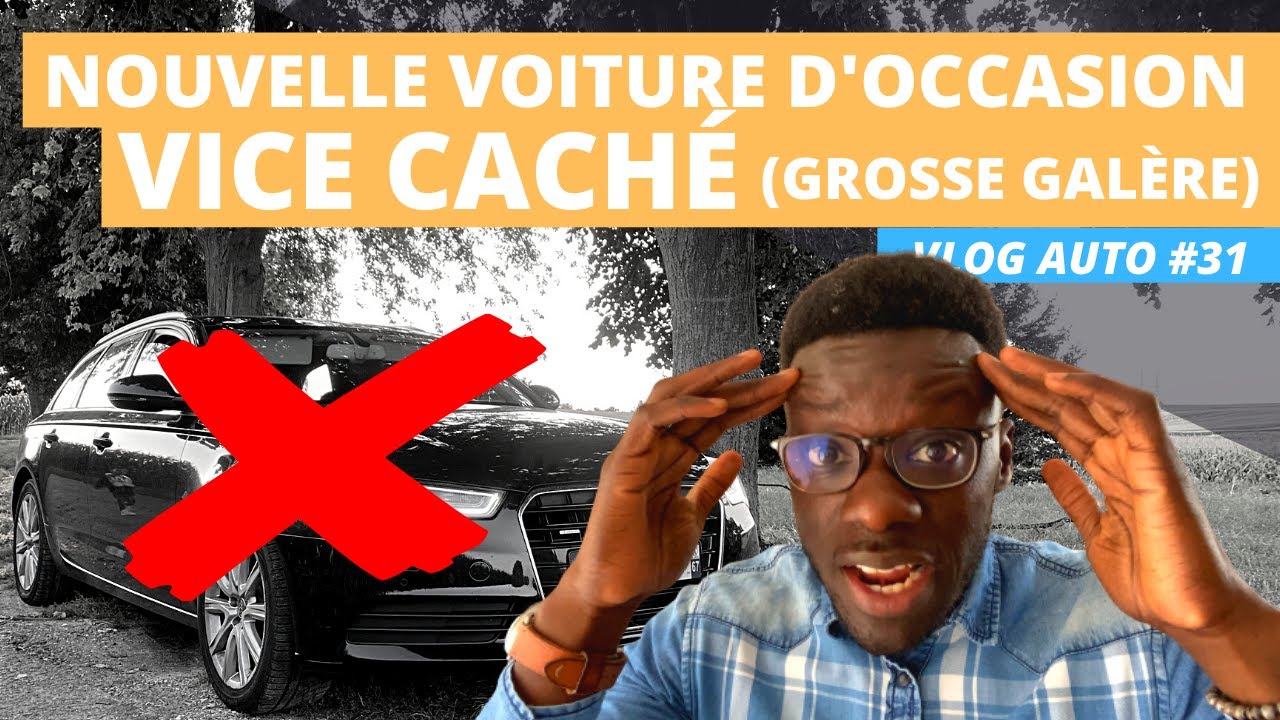 NOUVELLE VOITURE D'OCCASION : VICE CACHE (GROSSE GALERE)