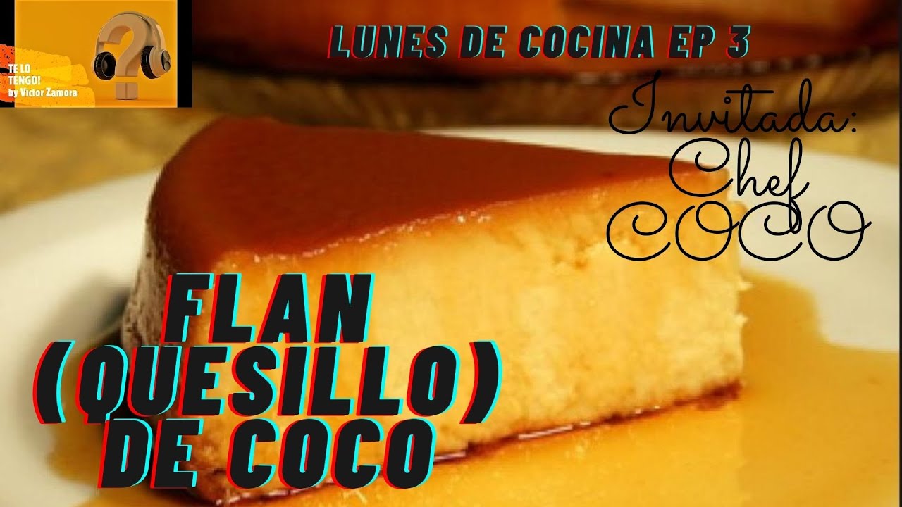 FLAN (QUESILLO) DE COCO RECETA COMPLETA TLT LUNES DE COCINA EP 3
