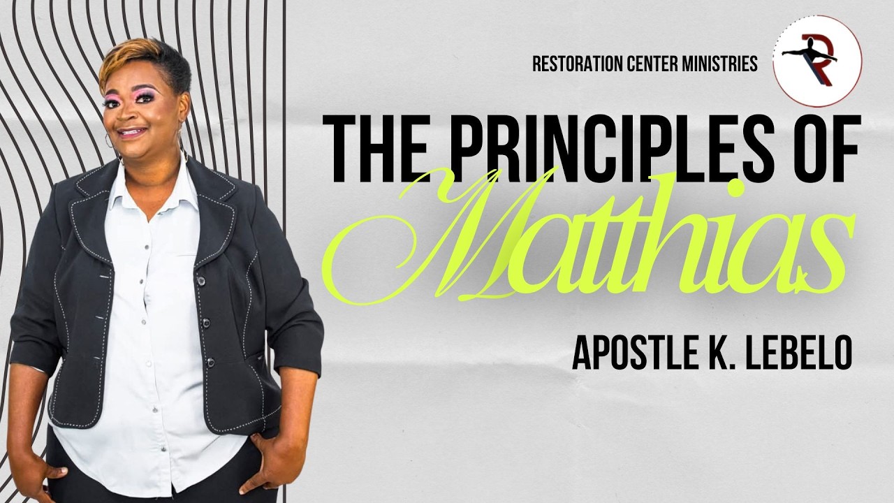 The Principles of Matthias | Apostle K. Lebelo